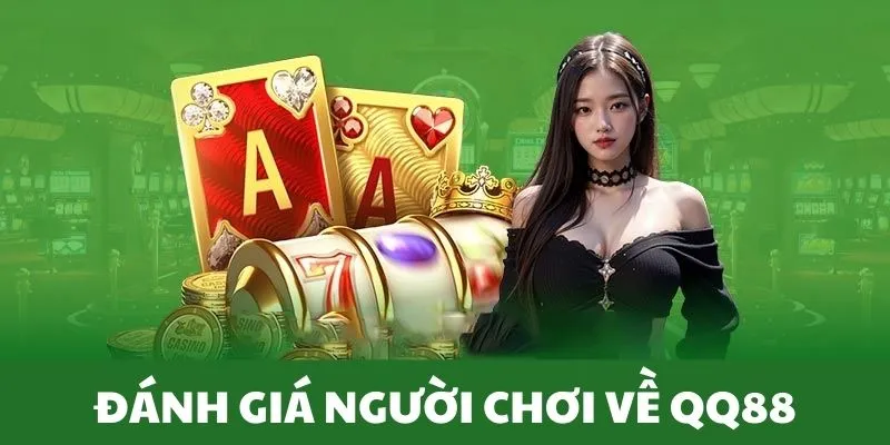 Giới Thiệu Về QQ88 - Đỉnh Cao Giải Trí Vạn Người Mê 8 Đánh giá của hội viên về thương hiệu QQ88